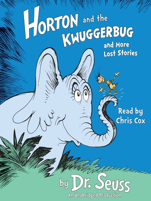 Title details for Horton and the Kwuggerbug and more Lost Stories by Dr. Seuss - Available